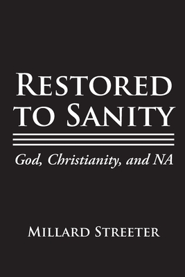 Restored to Sanity God, Christianity, and NA