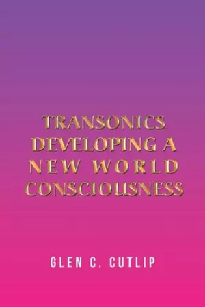 Transonics: Developing a New World Consciousness