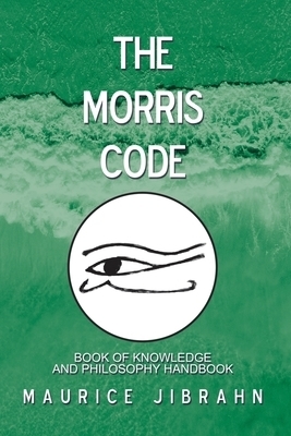 The Morris Code: Book of Knowledge and Philosophy Handbook