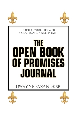 The Open Book of Promises Journal: Infusing Your Life with God's Promises and Power