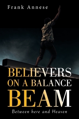 Believers on a Balance Beam: Between Here                                        and                                     Heaven