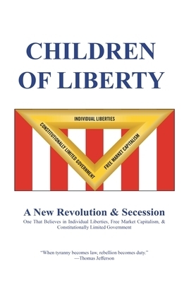 Children of Liberty: Revolution, Secession and a New Nation