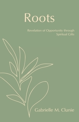 Roots: Revelation of Opportunity Through Spiritual Gifts