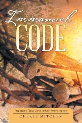 Immanuel Code: Prophecies of Jesus Christ in the Hebrew Scriptures