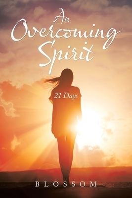 An Overcoming Spirit: 21 Days