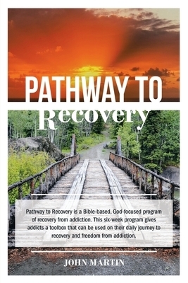 Pathway to Recovery: A Spiritually Based Program of Recovery