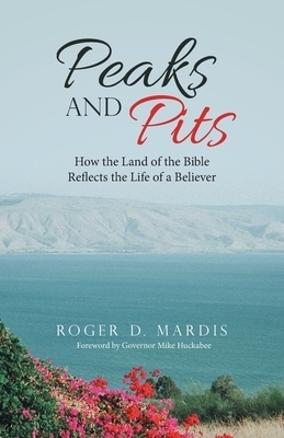 Peaks and Pits: How the Land of the Bible Reflects the Life of a Believer