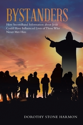 Bystanders: How Secondhand Information About Jesus Could Have Influenced Lives of Those Who Never Met Him