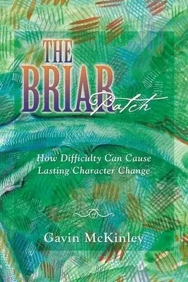 The Briar Patch: How Difficulty Can Cause Lasting Character Change