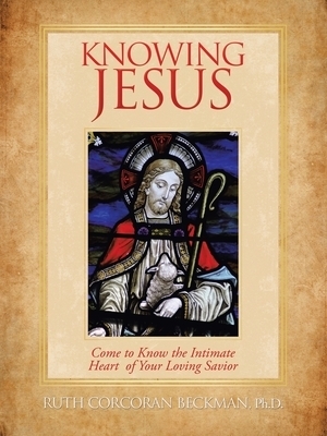 Knowing Jesus: Come to Know the Intimate Heart of Your Loving Savior