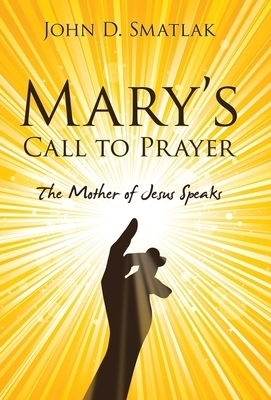 Mary's Call to Prayer: The Mother of Jesus Speaks