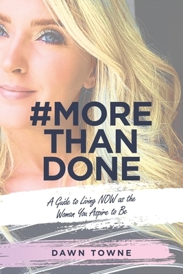 #Morethandone: A Guide to Living Now as the Woman You Aspire to Be