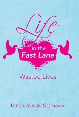 Life in the Fast Lane: Wasted Lives