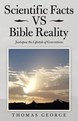 Scientific Facts Vs Bible Reality: Justapose the Lifestyle of Generations