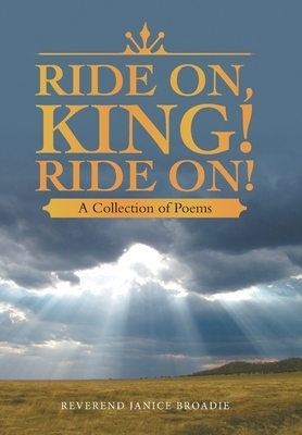 Ride On, King! Ride On!: A Collection of Poems