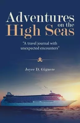 Adventures on the High Seas: "A Travel Journal with Unexpected Encounters"