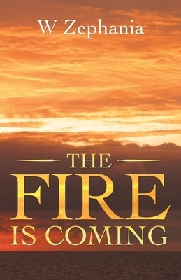 The Fire Is Coming