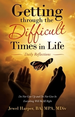 Getting Through the Difficult Times in Life: Daily Reflections