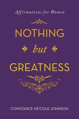 Nothing but Greatness: Affirmations for Women