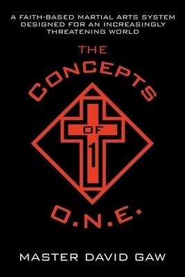 The Concepts of O.N.E.: A Faith-Based Martial Arts System Designed for an Increasingly Threatening World