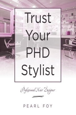 Trust Your Phd Stylist: Professional Hair Designer