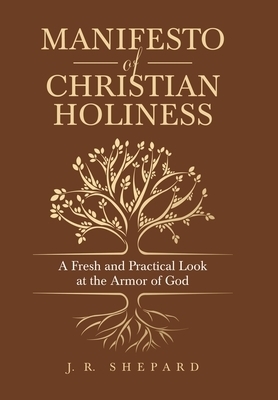 Manifesto of Christian Holiness: A Fresh and Practical Look at the Armor of God