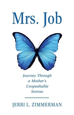 Mrs. Job: Journey Through a Mother's Unspeakable Sorrow