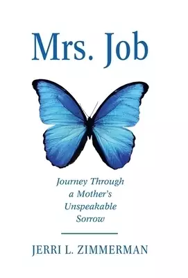 Mrs. Job: Journey Through a Mother's Unspeakable Sorrow