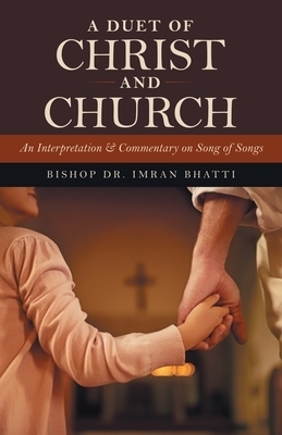 A Duet of Christ and Church: An Interpretation & Commentary on Song of Songs