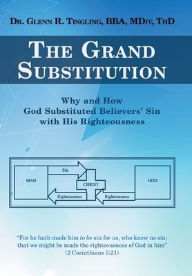 The Grand Substitution: Why and How God Substituted Believers' Sin with His Righteousness