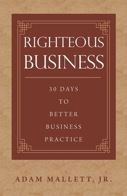 Righteous Business: 30 Days to Better Business Practice