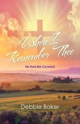 When I Remember Thee: He Had Me Covered