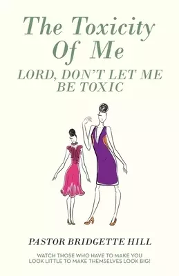 The Toxicity of Me: Lord, Don't Let Me Be Toxic