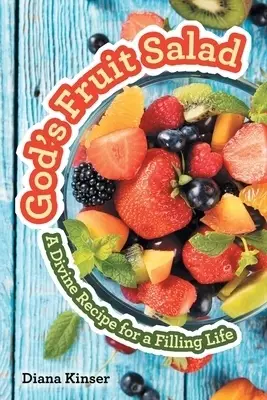 God's Fruit Salad: A Divine Recipe for a Filling Life