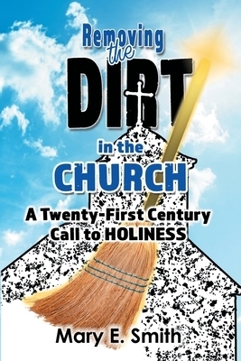 Removing the Dirt in the Church: A Twenty-First Century Call to Holiness