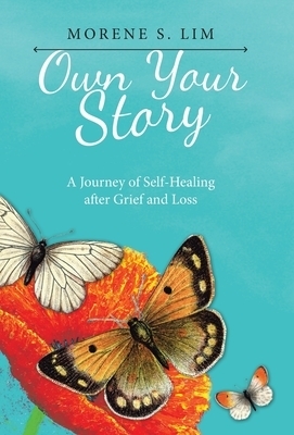 Own Your Story: A Journey of Self-Healing After Grief and Loss