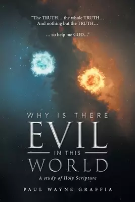 Why Is There Evil in This World: A Study of Holy Scripture