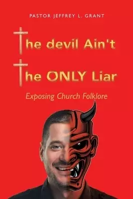 The Devil Ain't the Only Liar: Exposing Church Folklore