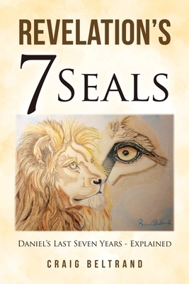 Revelation's 7 Seals: Daniel's Last Seven Years - Explained