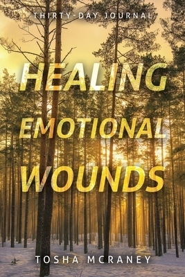 Healing Emotional Wounds: Thirty-Day Journal