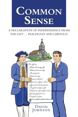 Common Sense: A Declaration of Independence from the Left ... Peacefully and Lawfully