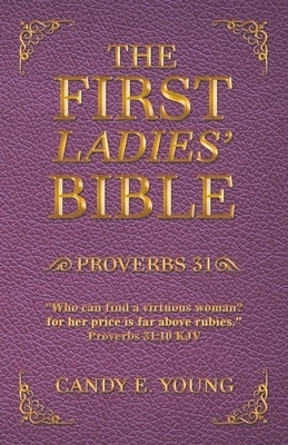 The First Ladies' Bible: Proverbs 31