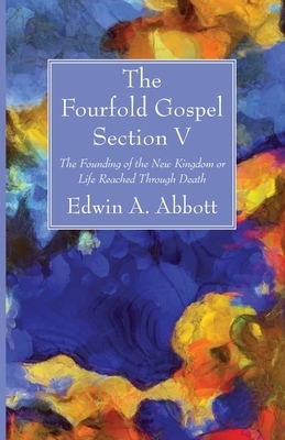 The Fourfold Gospel; Section V