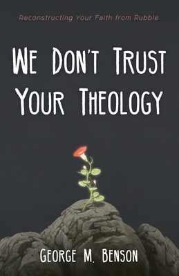 We Don't Trust Your Theology