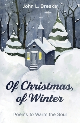 Of Christmas, of Winter: Poems to Warm the Soul