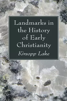 Landmarks in the History of Early Christianity