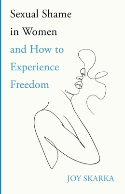 Sexual Shame in Women and How to Experience Freedom