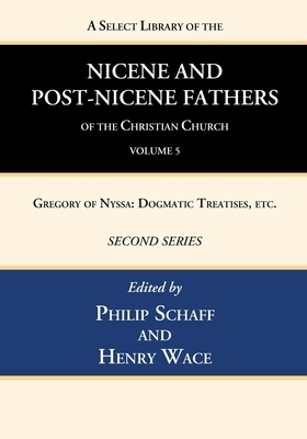 A Select Library of the Nicene and Post-Nicene Fathers of the Christian Church, Second Series, Volume 5