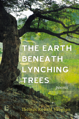 The Earth Beneath Lynching Trees: Poems