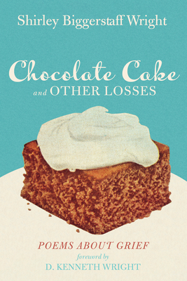 Chocolate Cake and Other Losses